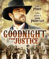 Смотреть Онлайн Справедливый судья 2011 / Goodnight for Justice Online Film
